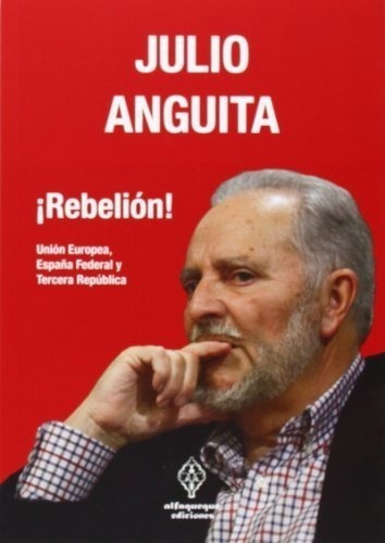 Rebelión: Unión Europea, España Federal Y Tercera República 