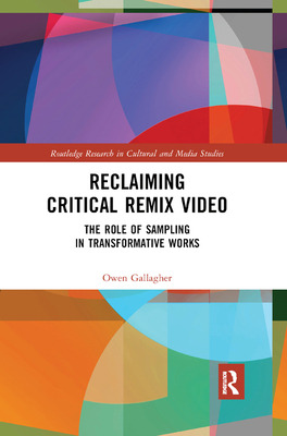 Libro Reclaiming Critical Remix Video: The Role Of Sampli...