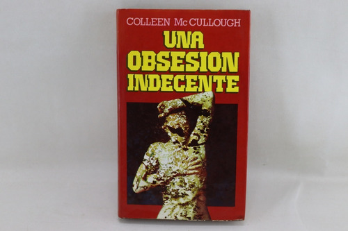 L566 Colleen Mccullough -- Una Obsesion Indecente (Usado)