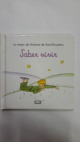 Saber Vivir-antoine De Saint Exupéry-ed:v&r-libreria Merlin