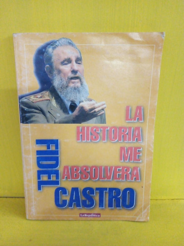 La Historia Me Absolverá. Fidel Castro