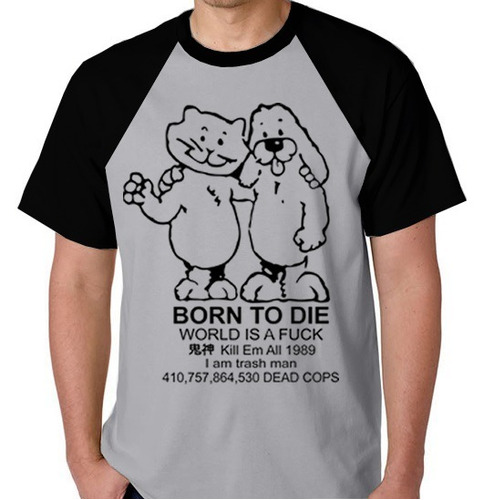 Camiseta Raglan Camisa Blusa Born To Die World Is Fuck Meme