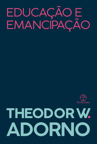 Educação e emancipação, de Adorno, Theodor W.. Editora Paz e Terra Ltda., capa mole em português, 2020