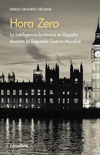 Hora Zero: La Inteligencia Británica En España Durante La Se