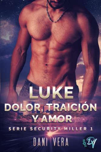 Libro: Luke. Dolor, Traición Y Amor: Romance Contemporáneo Y