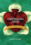 Confesar A Jesús: El Corazón De Ser Luterano
