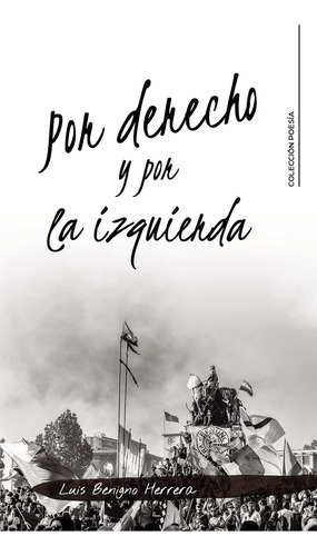 Por Derecho Y Por La Izquierda, De Benigno Herrera , Luis.., Vol. 1.0. Editorial Caligrama, Tapa Blanda, Edición 1.0 En Español, 2021