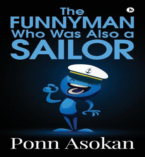 The Funnyman Who Was Also A Sailor , De Ponn Asokan. Editorial Notion Press Media Pvt Ltd, Tapa Blanda En Inglés