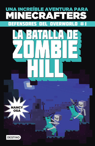 Minecraft. La batalla de Zombie Hill, de Osa, Nancy. Serie Infantil y Juvenil Editorial Destino México, tapa blanda en español, 2016