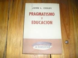 Pragmatismo Y Educación - John L. Childs - A422 