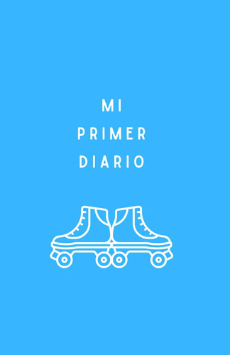 Mi Primer Diario (infantil Azul Patines) (spanish Edit 41a9t