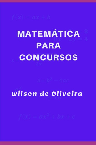 Matemática Para Concursos, De Wilson De Oliveira. Série Não Aplicável, Vol. 1. Editora Clube De Autores, Capa Mole, Edição 1 Em Português, 2022