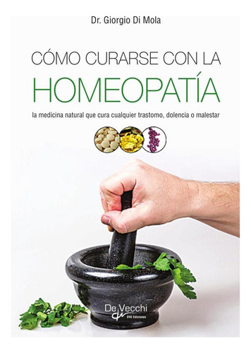 Cómo Curarse Con La Homeopatía, De Dr. Giorgio Di Mola