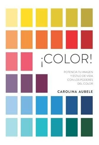 Libro: ¡color!: Potencia Tu Imagen Y Estilo De Vida Con Los