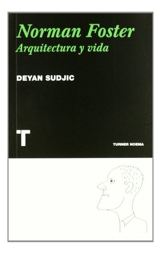 Norman Foster. Arquitectura Y Vida - Deyan Sudjic