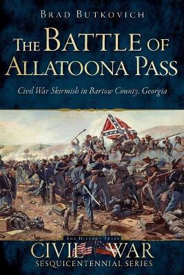 Libro The Battle Of Allatoona Pass - Brad Butkovich