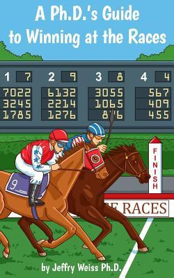 Libro A Ph.d.'s Guide To Winning At The Races - Jeffry We...