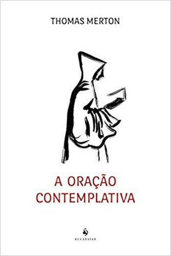 A Oração Contemplativa, De Merton, Thomas. Editora Vide Editorial, Capa Mole, Edição 1ª Edição - 2018 Em Português