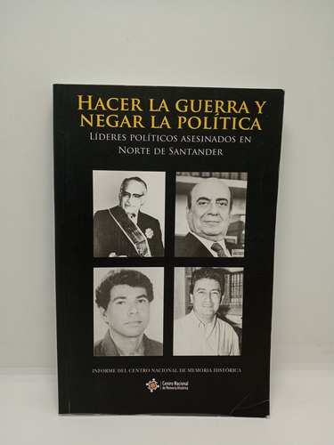 Hacer La Guerra Y Negar La Política - Líderes Asesinados 