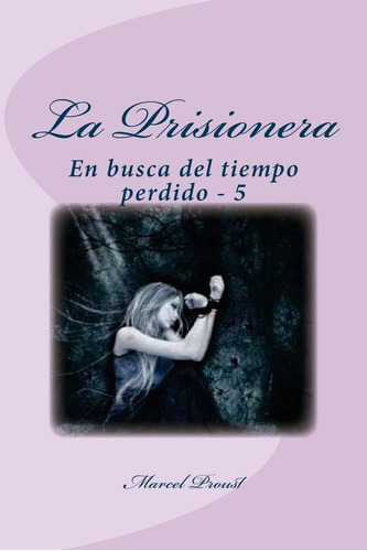 Libro: La Prisionera: En Busca Del Tiempo Perdido - 5 (spani