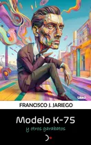 Comprar Libro Modelo K-75 Y Otros Garabatos - Jariego,francisco J.