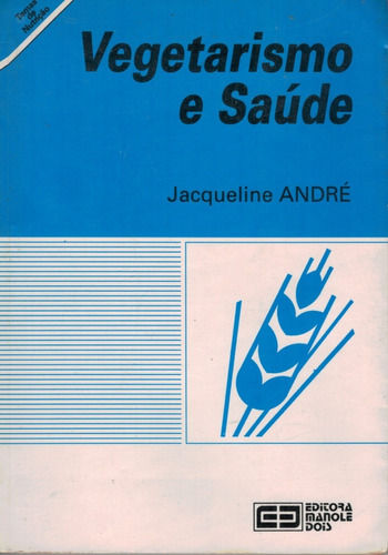 Livro Vegetarismo E Saúde - Jacqueline André