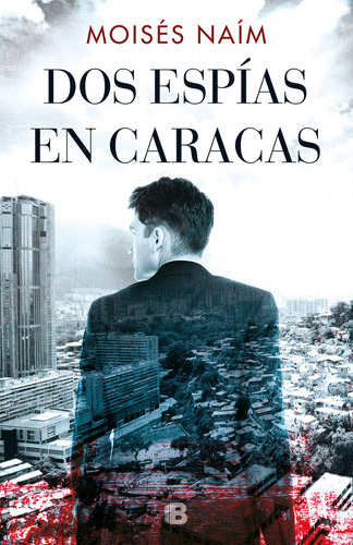 Dos Espãâas En Caracas, De Naím, Moisés. Editorial B (ediciones B), Tapa Blanda En Español
