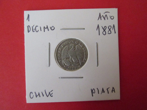 Antigua Moneda Chile 1  Decimo De Plata Año 1881  Escasa