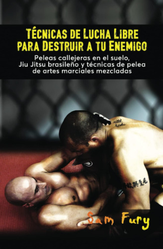 Libro: Técnicas De Lucha Libre Para Destruir A Tu Peleas Cal