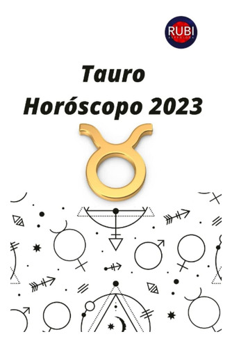 Libro: Tauro. Horóscopo 2023: Predicciones Astrológicas Mes