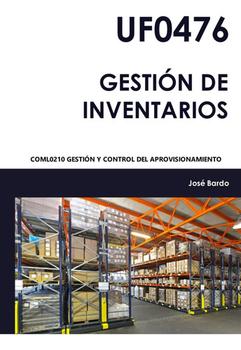 Libro: Uf0476 Gestión De Inventarios: Coml0210 Gestión Y Con