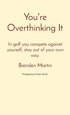 Libro You're Overthinking It: In Golf You Compete Against...