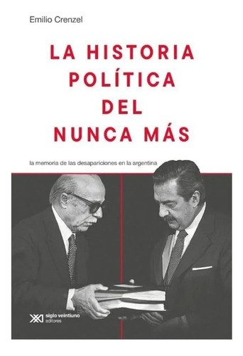 Historia Politica Del Nunca Mas - Emilio Crenzel