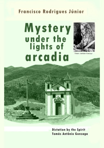 Mystery Under The Lights Of Arcadia, De Francisco Rodrigues Júnior / Tomás Antônio Gonzaga. Série Não Aplicável, Vol. 1. Editora Clube De Autores, Capa Mole, Edição 1 Em Inglês, 2019