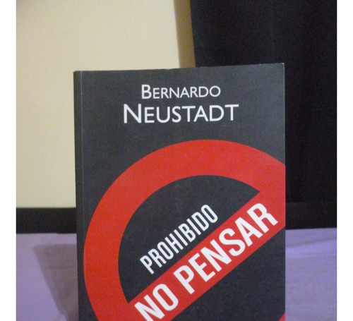 Prohibido No Pensar - Bernardo Neustadt