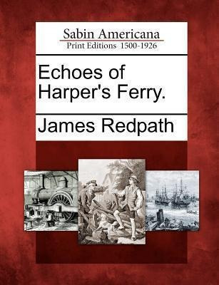 Echoes Of Harper's Ferry. - James Redpath (paperback)