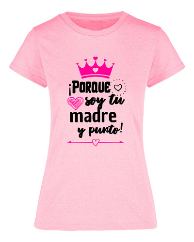 Playera Para Mamá Diseño Por Que Soy Tu Mamá - Regalo Mamá