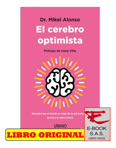 El Cerebro Optimista, De Mikel Alonso. Editorial Urano, Tapa Blanda En Español