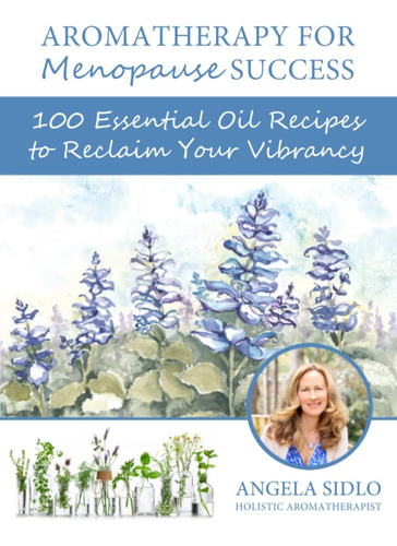 Libro: Aromatherapy For Menopause Success: 100 Essential Oil