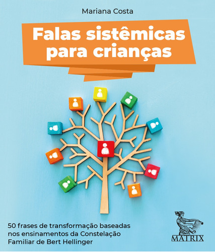 Falas sistêmicas para crianças: 50 frases de transformação baseadas nos ensinamentos da Constelação Familiar de Bert Hellinger, de Costa, Mariana. Editora Urbana Ltda em português, 2021