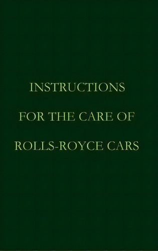 Instructions For The Care Of Rolls-royce Cars, De Rolls Royce. Editorial Salzwasser-verlag Gmbh En Inglés