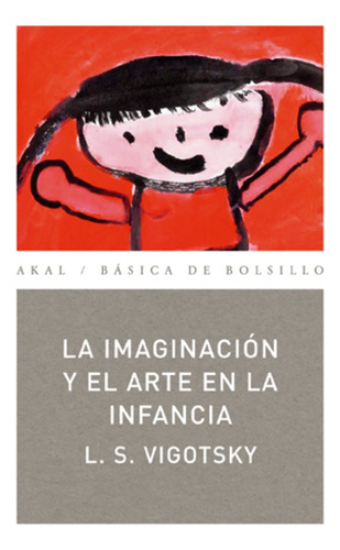 La Imaginación Y El Arte En La Infancia, Vigotsky, Akal
