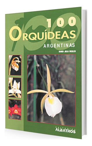 Cien Orquideas Argentinas - María Julia Freuler