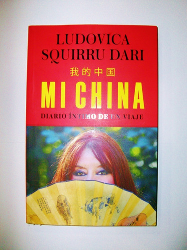 Mi China Diario Íntimo De Un Viaje - Ludovica Squirru