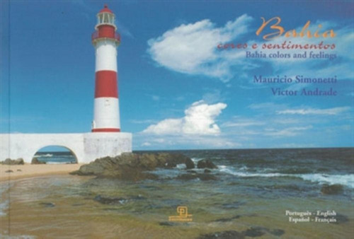 Bahia - Cores e sentimentos, de Simonete, Mauricio. Série Cores e sentimentos Universo dos Livros Editora LTDA, capa mole em inglés/francés/português/español, 2006