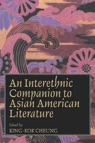 An Interethnic Companion To Asian American Literature, De King-kok Cheung. Editorial Cambridge University Press, Tapa Blanda En Inglés