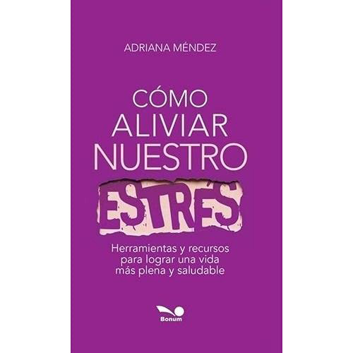 Como Aliviar Nuestro Estres - Mendez Adriana - #l