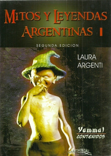 Mitos Y Leyendas Argentinas, De Argenti Laura. Editorial Yammal Contenidos, Edición 1 En Español