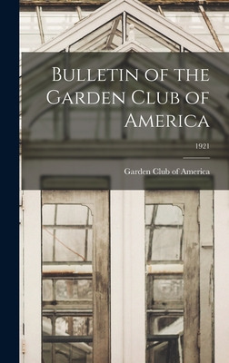 Libro Bulletin Of The Garden Club Of America; 1921 - Gard...