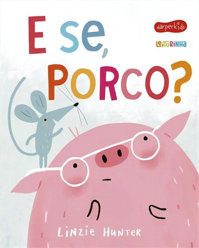 E Se, Porco? - 1ªed.(2022), De Linzie Hunter. Editora Harperkids, Capa Mole, Edição 1 Em Português, 2022
